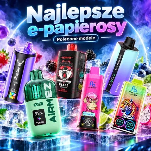 najlepsze e papierosy